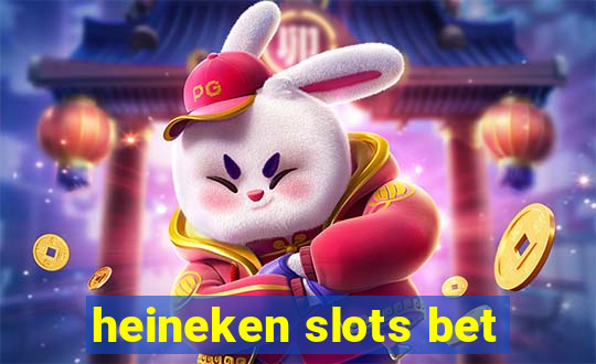 heineken slots bet
