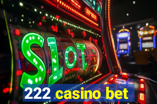 222 casino bet