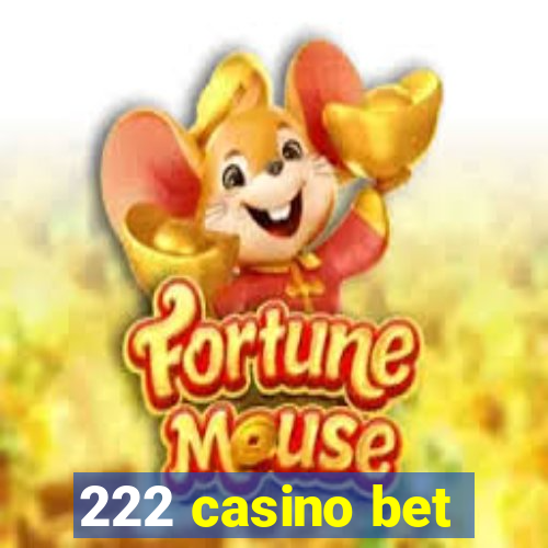 222 casino bet