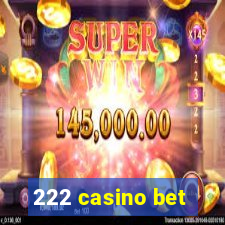 222 casino bet