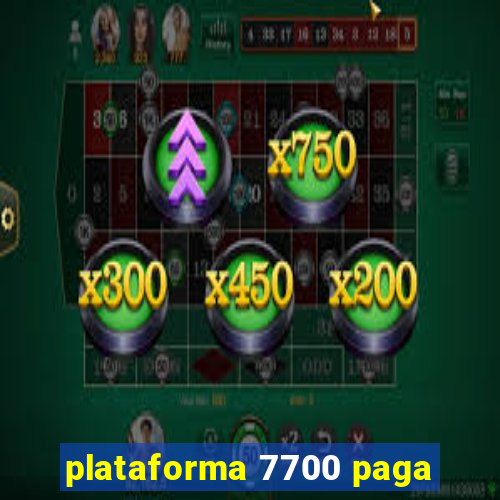 plataforma 7700 paga
