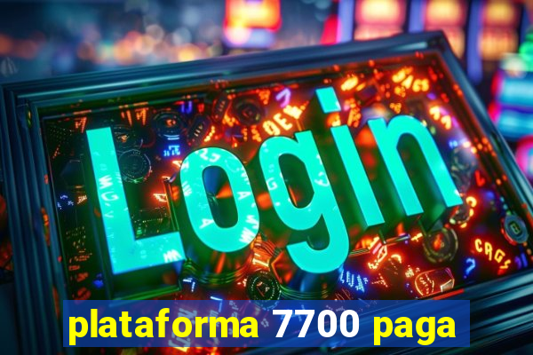 plataforma 7700 paga