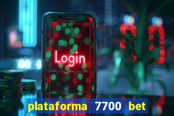 plataforma 7700 bet é confiável