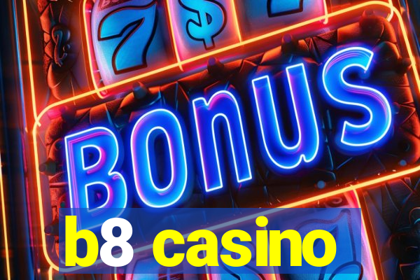 b8 casino