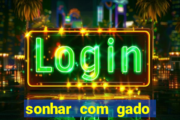 sonhar com gado jogo do bicho
