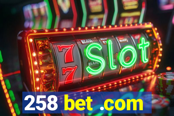 258 bet .com