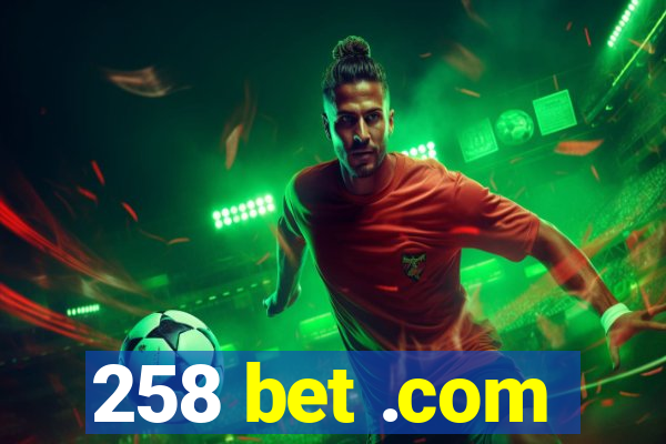 258 bet .com