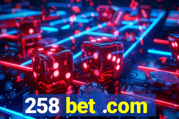 258 bet .com