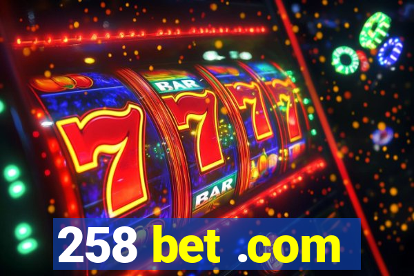 258 bet .com