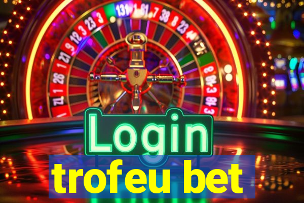 trofeu bet