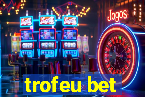trofeu bet