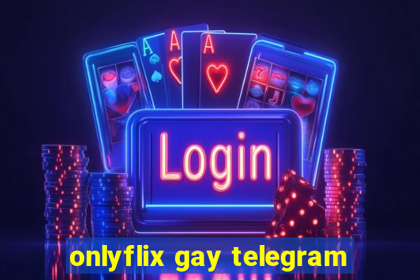 onlyflix gay telegram