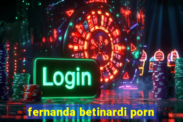 fernanda betinardi porn