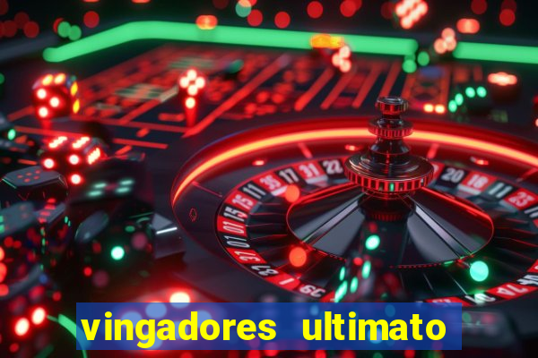 vingadores ultimato completo dublado gratis