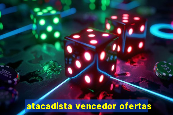 atacadista vencedor ofertas