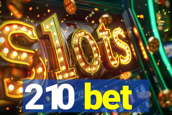 210 bet