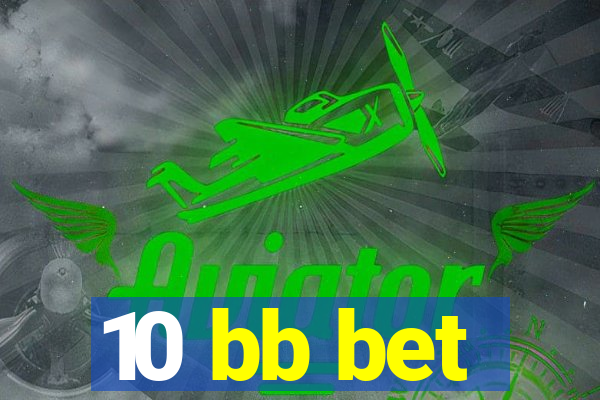 10 bb bet