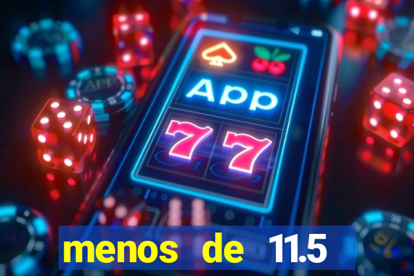 menos de 11.5 escanteios o que significa