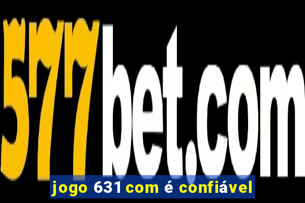 jogo 631 com é confiável