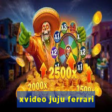 xvideo juju ferrari