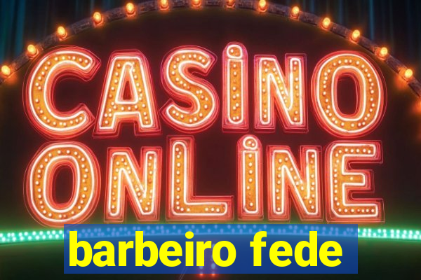 barbeiro fede