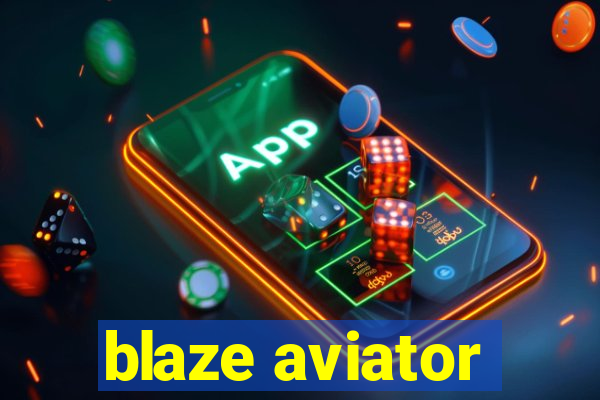 blaze aviator