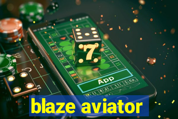 blaze aviator