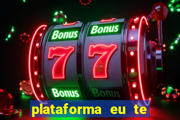 plataforma eu te amo pg