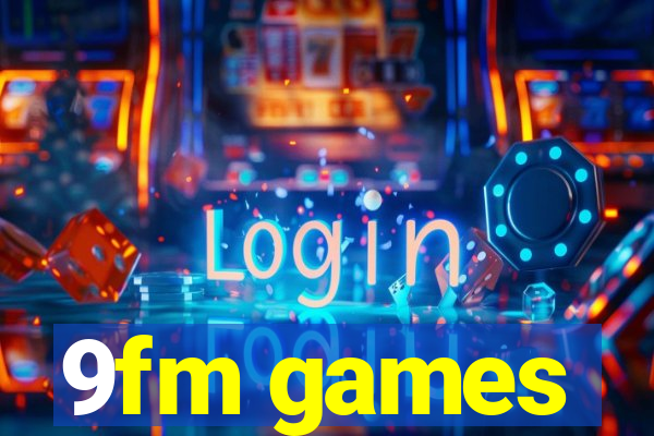 9fm games