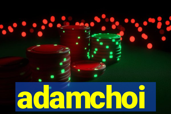 adamchoi