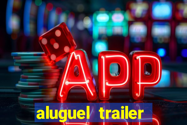aluguel trailer porto alegre