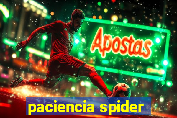paciencia spider