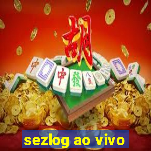 sezlog ao vivo