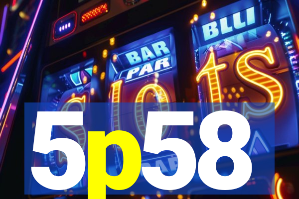 5p58