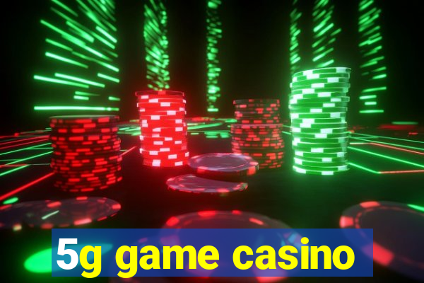 5g game casino