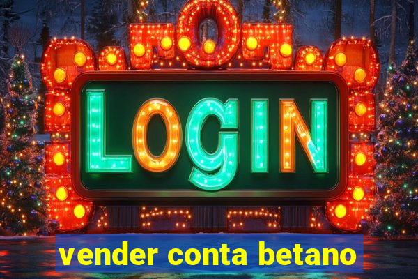 vender conta betano