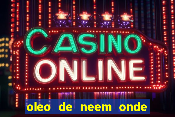 oleo de neem onde comprar em porto alegre