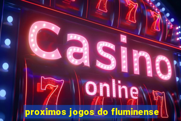 proximos jogos do fluminense