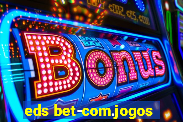 eds bet-com.jogos