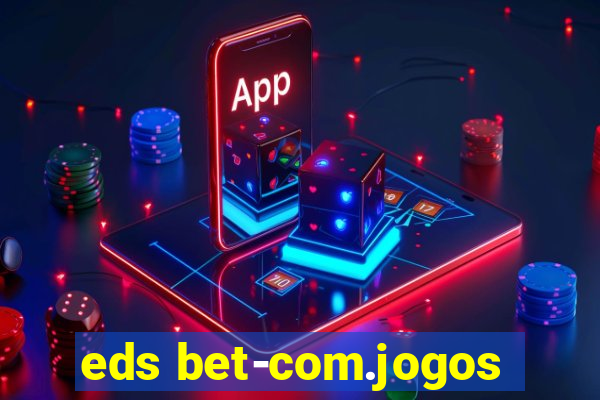 eds bet-com.jogos