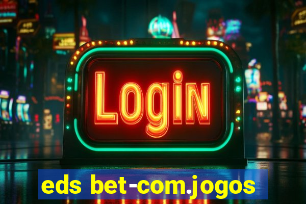 eds bet-com.jogos