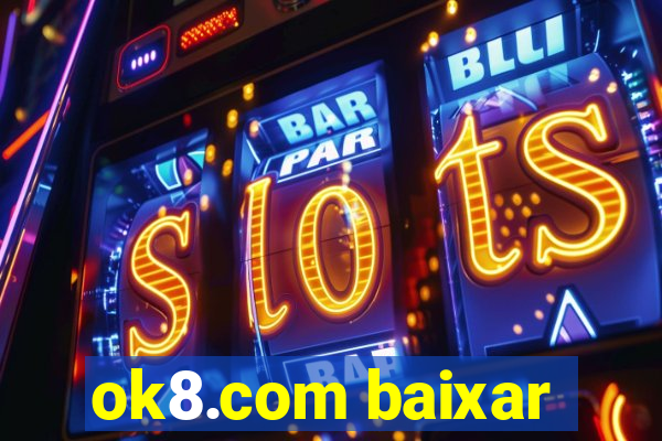 ok8.com baixar