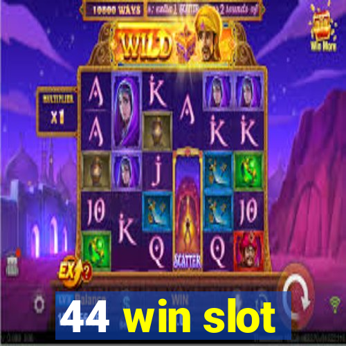 44 win slot
