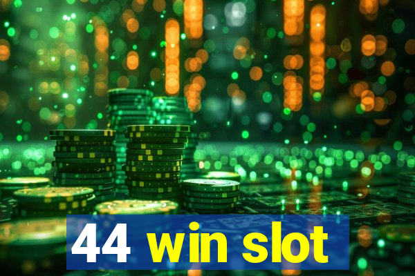 44 win slot