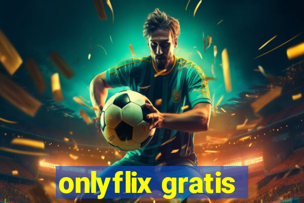 onlyflix gratis