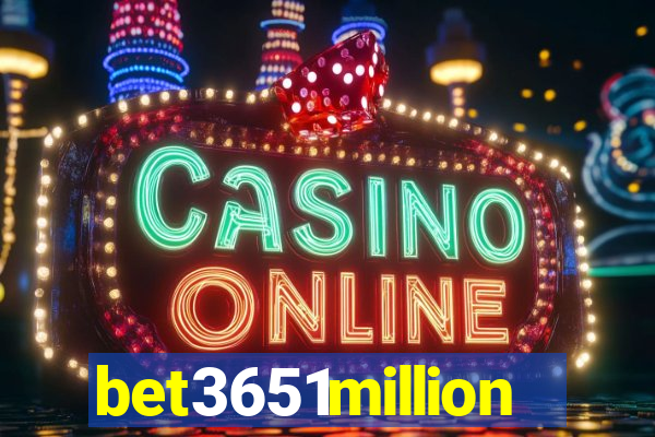 bet3651million