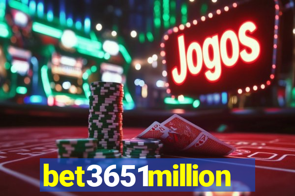 bet3651million
