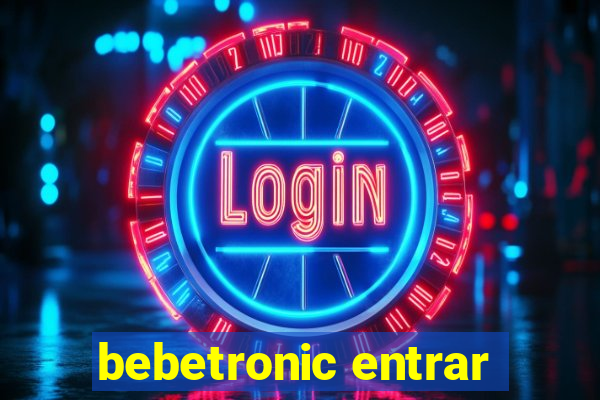 bebetronic entrar