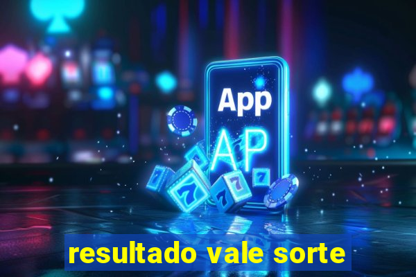resultado vale sorte