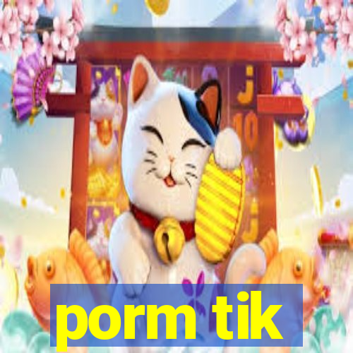 porm tik